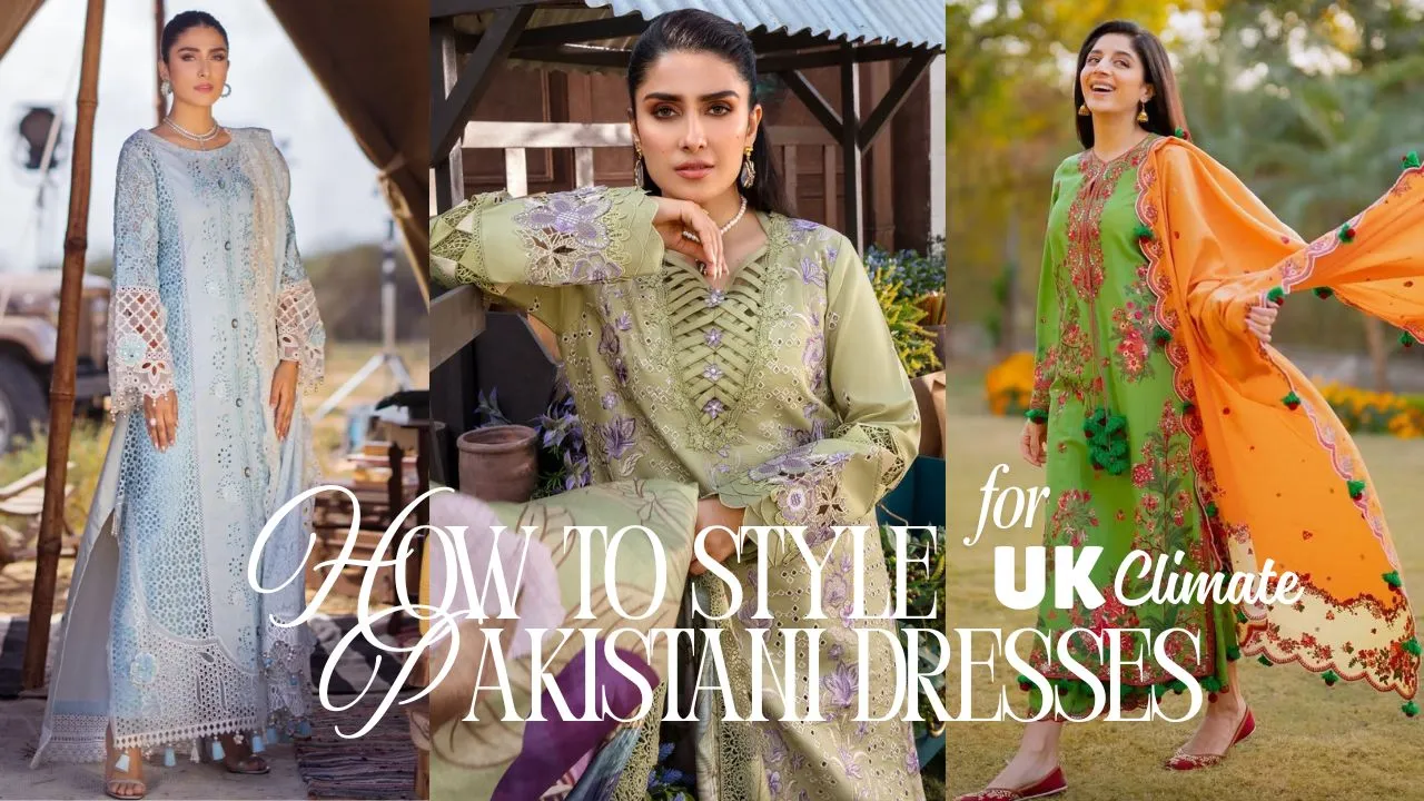 How to Style Pakistani Dresses for the UK Climate